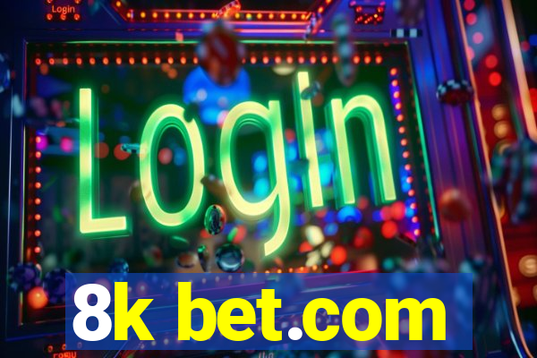 8k bet.com